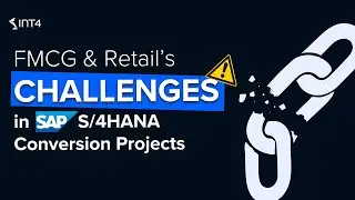 6 Challenges in SAP S/4HANA Conversion Projects for FMCG & Retail - Int4 Webinar Series