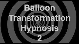 Balloon Transformation Hypnosis 2