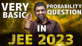 Very Basic Probability Question In JEE Mains 2023 | JEE Mains 2023 Solution