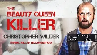 Serial Killer Documentary: Christopher Wilder (The Beauty Queen Killer)