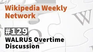 Wikipedia Weekly #129 - WALRUS Overtime - Zoombombing your Quarantinis