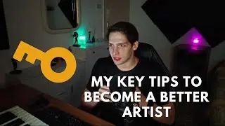My Key Tips To Become A Better Artist/Producer In 2024
