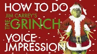 “How To Do Jim Carrey's The Grinch Voice Impression” - Voice Breakdown Ep. 30 - Christmas 2019