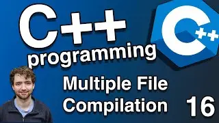 Multiple C++ File Compilation - C++ Tutorial 16