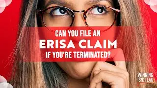 Winning Isn't Easy Season 3 EP16 S1: Can You File an ERISA Claim If You Are Terminated From Your Job
