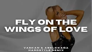 XTM feat. Annia - Fly On The Wings Of Love (Vaskan & AbelK'Kaña Hardstyle Remix)