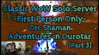 CLASSIC WOW FP SOLO SERVER -Orc Shaman- Adventures and Rants in Durotar