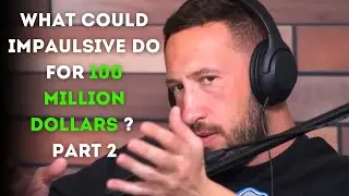 What could Impaulsive do for 100 million dollars ? Part 2