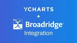 Getting Started: Broadridge & YCharts Integration