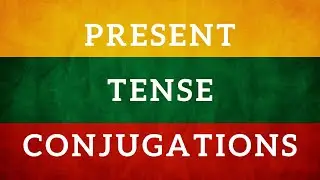 Learn Lithuanian. Present tense conjugations