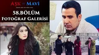 Aşk ve Mavi 58 Bölüm Fotoğraf Galerisi
