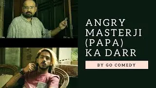 Angry masterji -(Papa)- ka darr | By Go Comedy