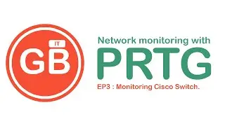 Network monitoring with PRTG : EP3 Monitoring Cisco Switch