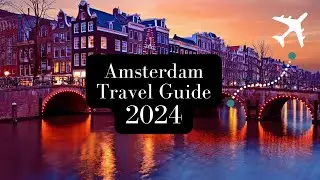 ULTIMATE AMSTERDAM TRAVEL GUIDE 2024 (NETHERLANDS)