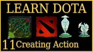 Learn Dota Episode 11 Creating Action
