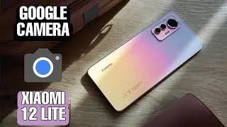 DESCARGA la MEJOR GOOGLE CAMERA para el dispositivo XIAOMI 12 LITE