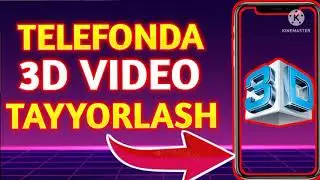 TELEFONDA 3D VIDEO TAYYORLASH (uzbekcha24)