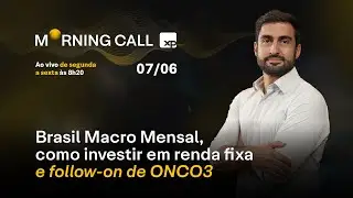 Brasil Macro Mensal; COMO INVESTIR em RENDA FIXA; potencial follow-on de ONCO3
