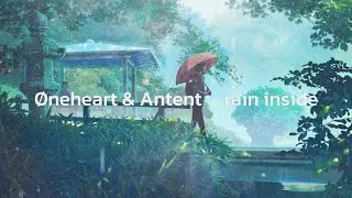 Øneheart & Antent  - rain inside | Official AMV