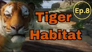 I'M BACK Tiger Habitat | Planet Zoo | Ep. 8