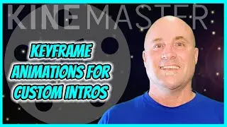 Kinemaster Tutorial:  Intro Pt 3; Precision Keyframe Animation, Timeline Navigation and audio sync