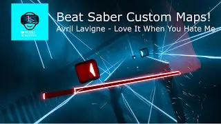 Beat Saber Custom Map  - Avril Lavigne - Love It When You Hate Me: Expert