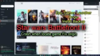 How to Install Star wars Battlefront II Backup Epic Games Launcher/Origin Crash when locate game Fix