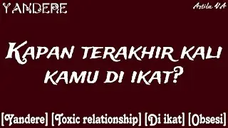 Di ikat pacar yandere | ASMR Cewek | [Yandere] [Toxic relationship] [Obsesi]