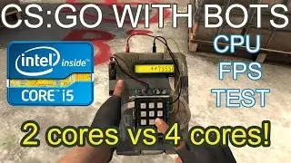 CS:GO CPU TEST local bots - 2 cores vs 4 cores