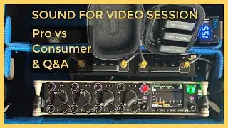 Sound for Video Session: Pro vs Consumer Gear & Q&A