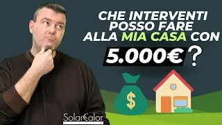 CHE INTERVENTI POSSO FARE ALLA MIA CASA CON 5.000€?