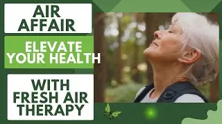 AIR AFFAIR - Elevate Your Health With Fresh Air Therapy!
