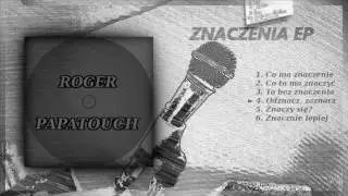 04. Roger/Papatouch - Odznacz, zaznacz