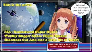 # 65 Remastered Super Duper Weekly Bugger Space Flight Special Directors Cut And Xnort