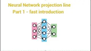 Neural Network  projection line: Part 1 - fast introduction