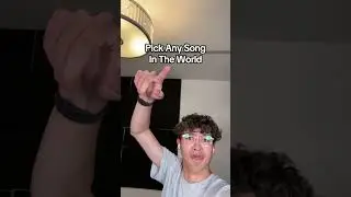 Pick Any Song In The World