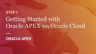 Getting Started with Oracle APEX on Oracle Cloud - Step 1!