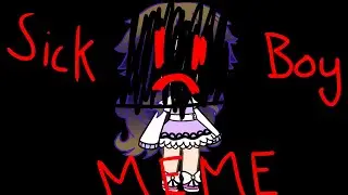Sick Boy Meme | Gacha Animator | Read Description
