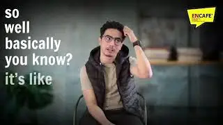 so, well, basically, you know, it's like, thingy, actually [vocabulary]