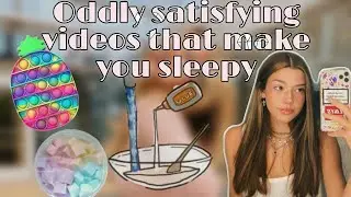 Oddly satisfying videos that make you sleepy