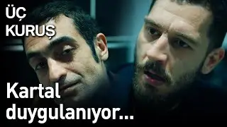 Üç Kuruş 26. Bölüm - Kartal Duygulanıyor...