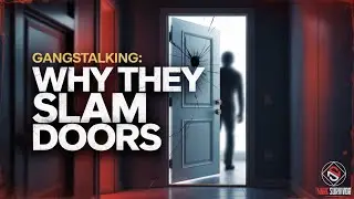 Why Gangstalkers SLAM Doors Around You (It’s Not Random)
