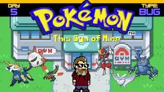 Pokemon: This Gym of Mine - Day 5 (BUG TYPE GYM) - Did we recover from last streams epic tragedy?? |