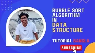 Bubble Sort in Data Structure | Bubble Sort Algorithm in Bangla |Data Structure & Algorithm Tutorial
