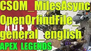 Error CSOM_MilesAsync_OpenOrfindFile_general_english APEX LEGENDS I SOLUTION 2023