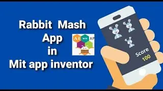 HOW TO MAKE MOLE MASH OR RABBIT MASH GAME IN MIT APP INVENTOR