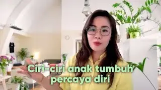 Ciri-ciri Anak Tumbuh Percaya Diri  | Tanam Benih Parenting