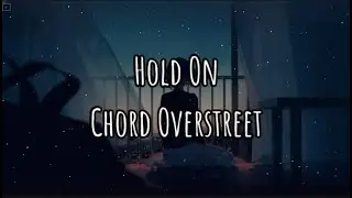 Chord Overstreet- Hold On (Lyrics)