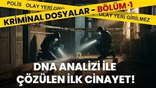 Türkiye’de DNA analizi ile çözülen ilk cinayet! | Kriminal Dosyalar Bölüm 1