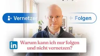 LinkedIn: Warum kann ich nur folgen und nicht vernetzen? ❌